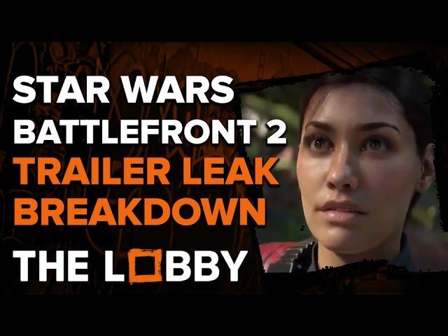 Star Wars Battlefront 2 Leaked Trailer Breakdown - The Lobby