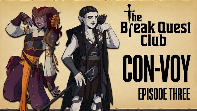 D&D The Break Quest Club: CON-VOY (Part 3 of 3) - A Dungeons & Dragons Adventure