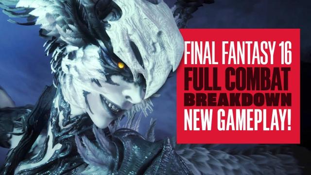 Final Fantasy 16 Combat Breakdown + New Gameplay! Final Fantasy XVI Combat Gameplay