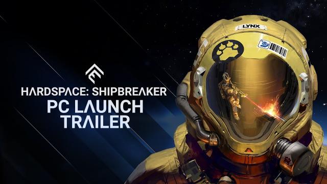 Hardspace: Shipbreaker - PC Launch Trailer - V1.0 Now Available