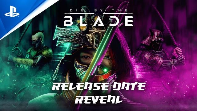 Die by the Blade - Release Date Reveal Trailer | PS5 & PS4 Games