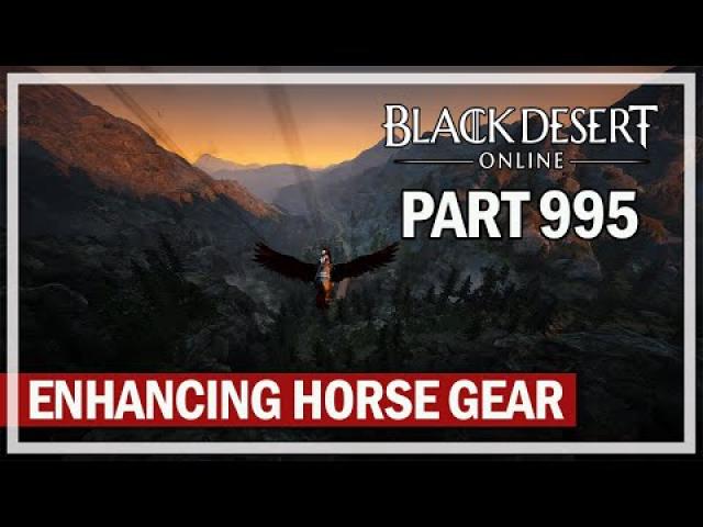 Black Desert Online - Let's Play Part 995 - Enhancing Horse Gear