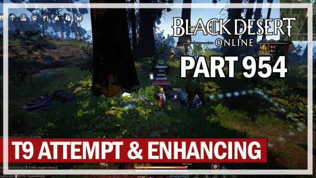 Black Desert Online - Let's Play Part 954 - T9 Attempt & Enhancing