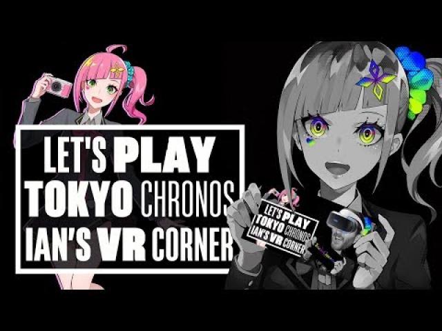Tokyo Chronos PSVR Gameplay - Ian's VR Corner LIVE! (Let's Play Tokyo Chronos)