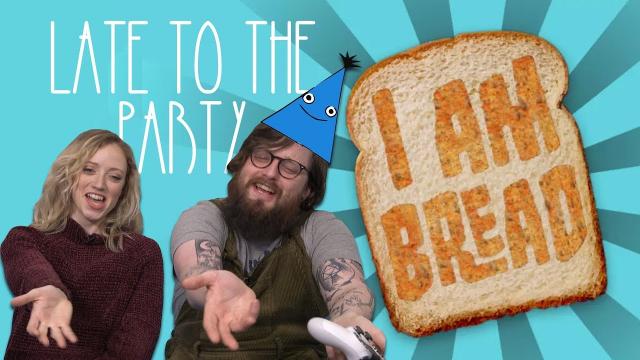 Let's Play I am Bread - Late to the Party