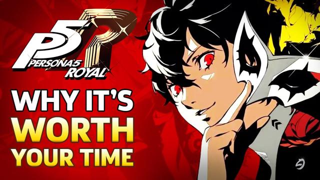 Why Persona 5 Royal Should Be Worth Your Time