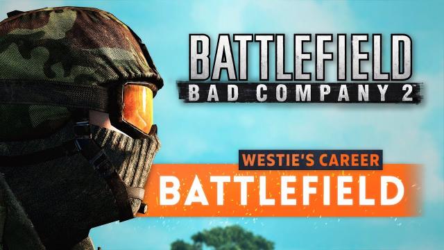 ► BAD COMPANY 2! - Westie's Battlefield Career