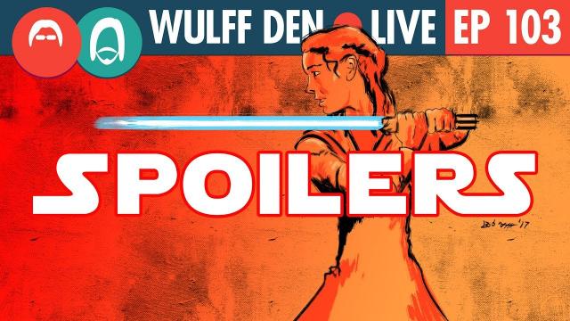 Star Wars: The Last Jedi SPOILERCAST - How different is it? - WDL Ep 103