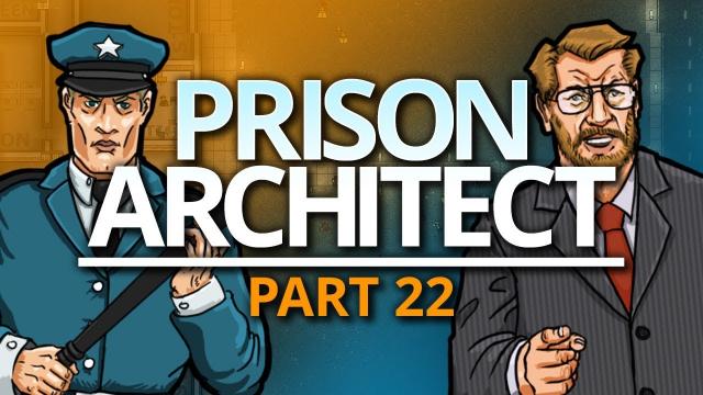 Prison Architect | CALM BEFORE THE STORM (#22)
