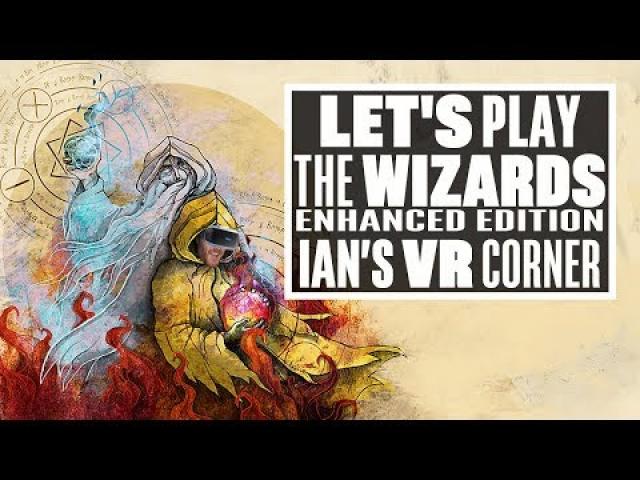 Let's Play The Wizards Enhanced Edition - Ian's VR Corner