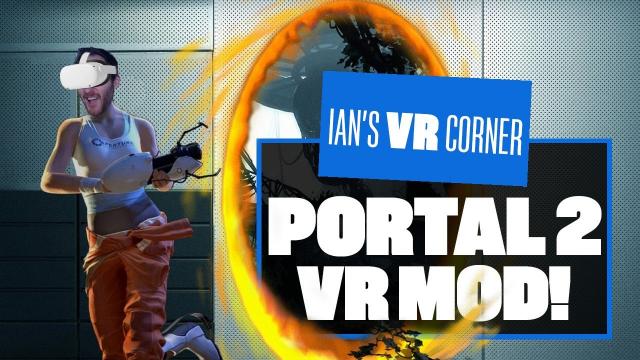 This INCREDIBLE Portal 2 VR Mod Feels Like THE BEST WAY To Play The Game! - Ian's VR Corner