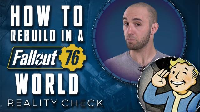 How to Rebuild in a real life Fallout 76 World - Reality Check
