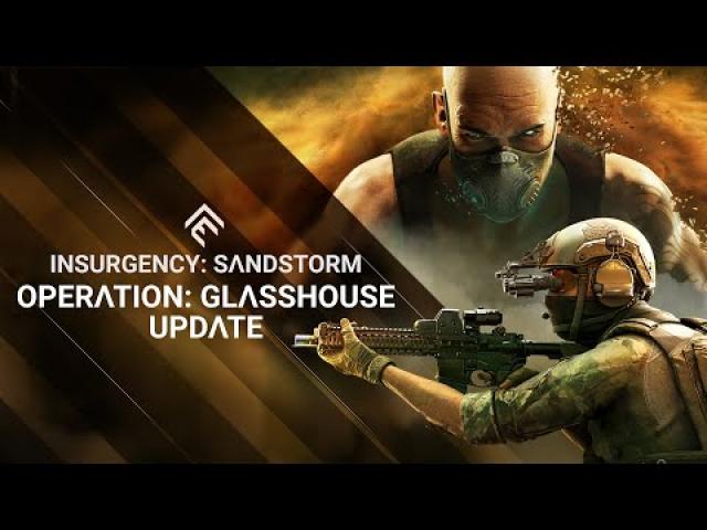 Insurgency: Sandstorm - Operation: Glasshouse Update Trailer