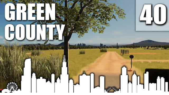 Cities Skylines | Green County | Part 40