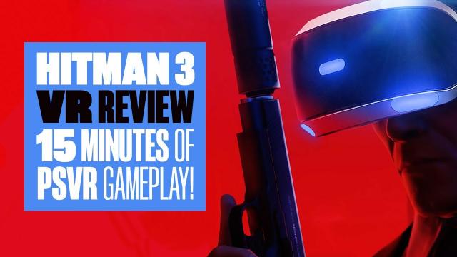 Hitman 3 VR Review -  DOES HITMAN VR GAMEPLAY HIT THE MARK?