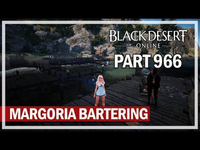 Black Desert Online - Let's Play Part 966 - Margoria Bartering