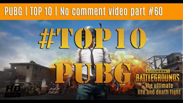 PUBG | TOP10 | No comment video part #60