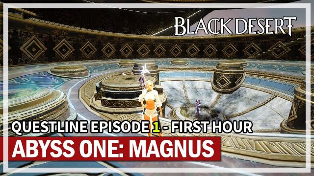Abyss One: Magnus Questline Episode 1 - First Hour | Black Desert