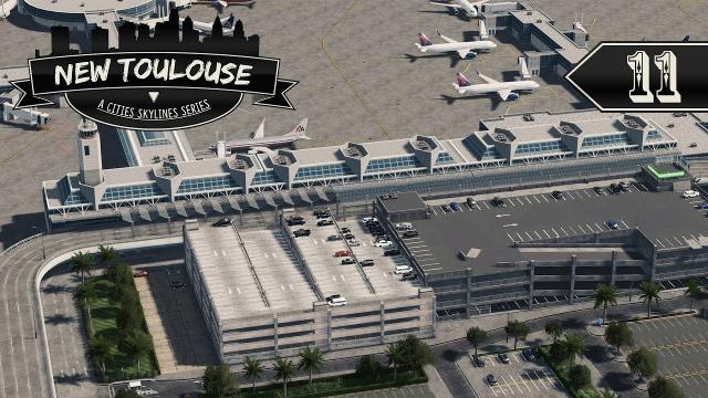 Cities Skylines: New Toulouse - 11 - Airport Terminal