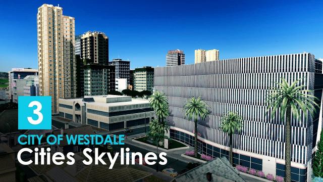Cities Skylines: City of Westdale - EP 03 - Highway Intersection, High Rise, Water Treatment Plant