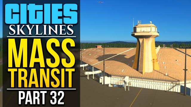 Cities: Skylines Mass Transit | PART 32 | GOING INTERNATIONAL