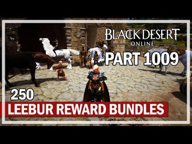 Black Desert - Let's Play Part 1009 - 250 Leebur Reward Bundles