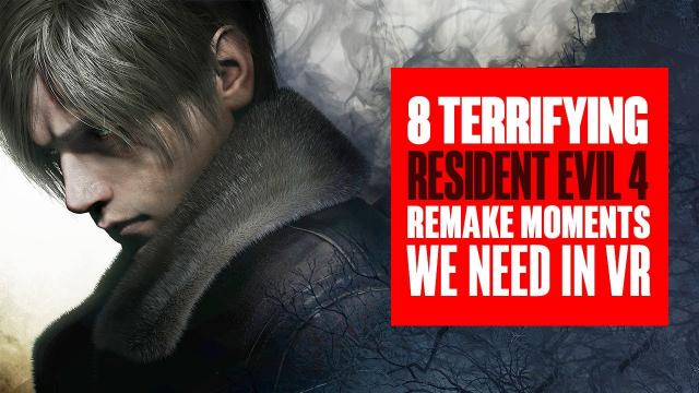 8 Resident Evil 4 Remake moments that would be AMAZING in VR!