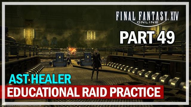 Final Fantasy 14 - Educational Raid Practice AST Healer - Episode 49