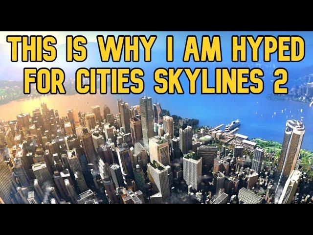 Why I am HYPED for Cities Skylines 2 and WHAT it needs to be PERFECT!