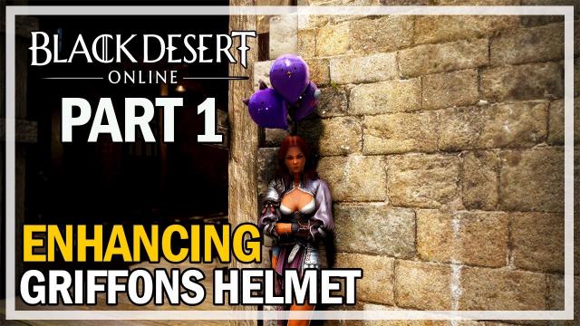 Enhancing Griffon's Helmet - Episode 1 The Beginning - Black Desert Online