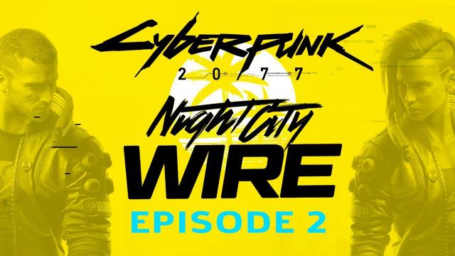 FULL Cyberpunk 2077 Night City Wire Episode 2