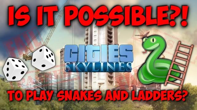 IS IT POSSIBLE to play snakes and ladders in Cities Skylines!? [PILOT]