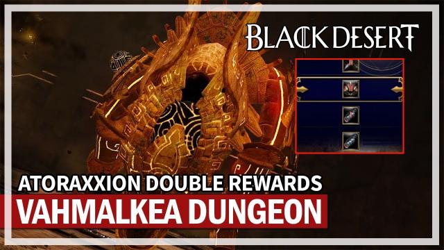 Double Rewards - Atoraxxion Vahmalkea Dungeon - Dark Knight | Black Desert