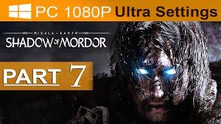 Middle Earth Shadow of Mordor Walkthrough Part 7 [1080p HD PC ULTRA Settings] - No Commentary