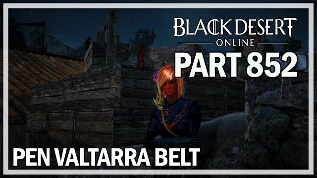 Black Desert Online - Let's Play Part 852 - PEN Valtarra Belt