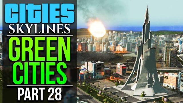 Cities: Skylines Green Cities | PART 28 | FINALE
