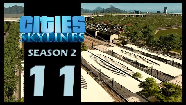 Cities: Skylines Season 2 | Episode 11 | Main Train Station!