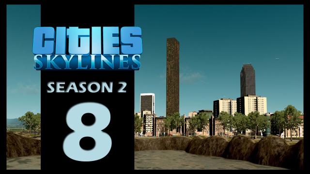 Cities: Skylines Season 2 | Episode 8 | The city.