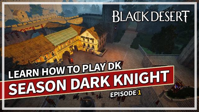 Learn How to Dark Knight | DK Season Episode 1 | Black Desert