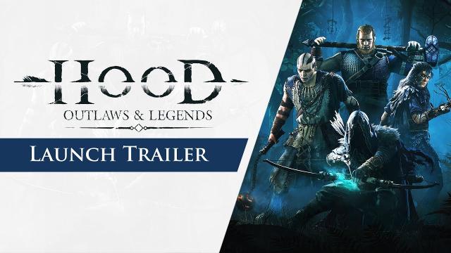 Hood: Outlaws & Legends - Launch Trailer