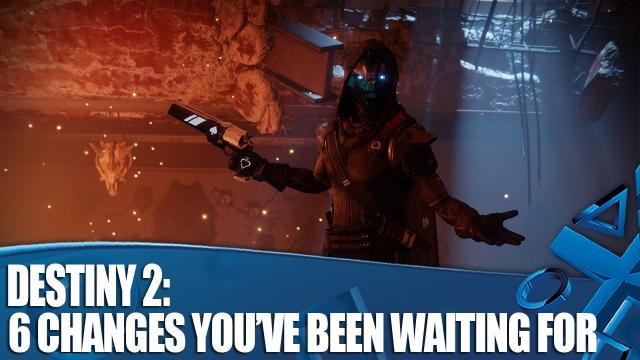 Destiny 2 - 6 changes you've been waiting for