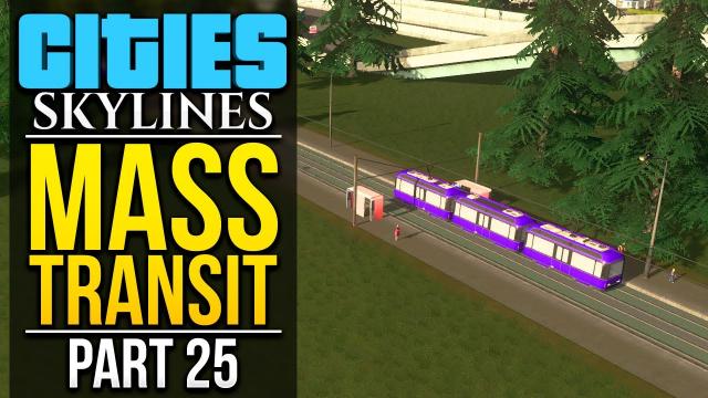 Cities: Skylines Mass Transit | PART 25 | TRAMS