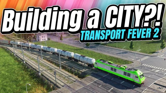 Building in A CITY?! | Transport Fever 2 (Part 14)