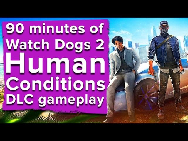 90 minutes of Watch Dogs 2 Human Conditions DLC - Live stream