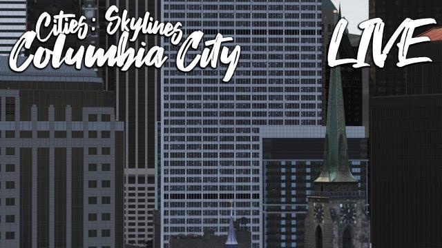 Cities: Skylines - Columbia City LIVE: Pre-Detailing the Suburbs w/FACECAM