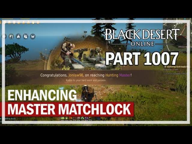 Black Desert - Let's Play Part 1007 - Enhancing Master Matchlock
