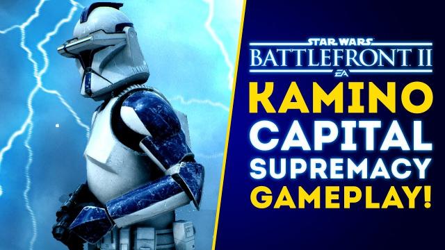 NEW KAMINO CAPITAL SUPREMACY GAMEPLAY! - Star Wars Battlefront 2 Update
