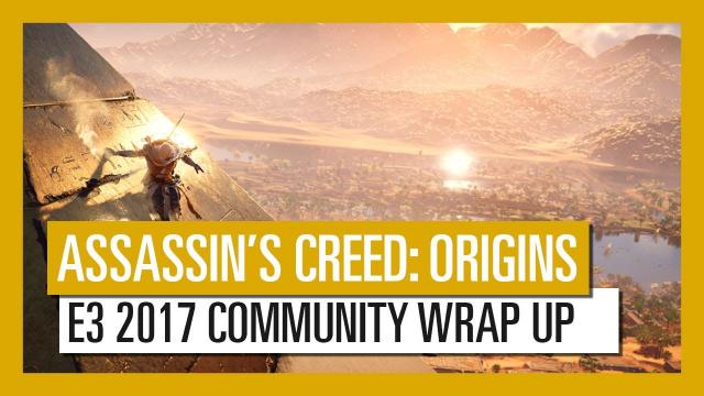 Assassin's Creed Origins: E3 2017 Community Wrap Up Trailer