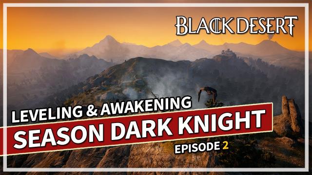 Leveling & Awakening | Episode 2 Dark Knight | Black Desert