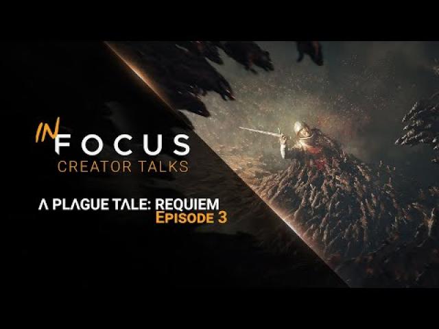 In Focus – Creator Talks | A Plague Tale: Requiem – Ep 3: Tech